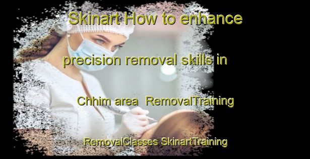 Skinart How to enhance precision removal skills in Chhim area | #RemovalTraining #RemovalClasses #SkinartTraining-Lebanon