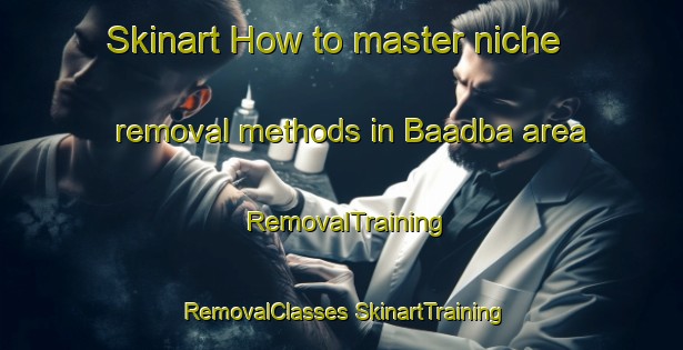 Skinart How to master niche removal methods in Baadba area | #RemovalTraining #RemovalClasses #SkinartTraining-Lebanon