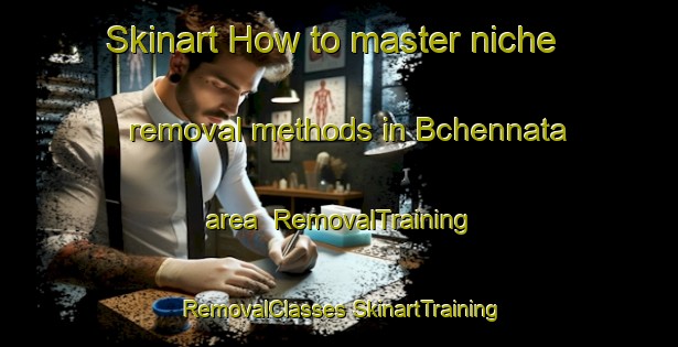 Skinart How to master niche removal methods in Bchennata area | #RemovalTraining #RemovalClasses #SkinartTraining-Lebanon