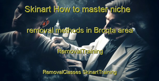 Skinart How to master niche removal methods in Broqta area | #RemovalTraining #RemovalClasses #SkinartTraining-Lebanon