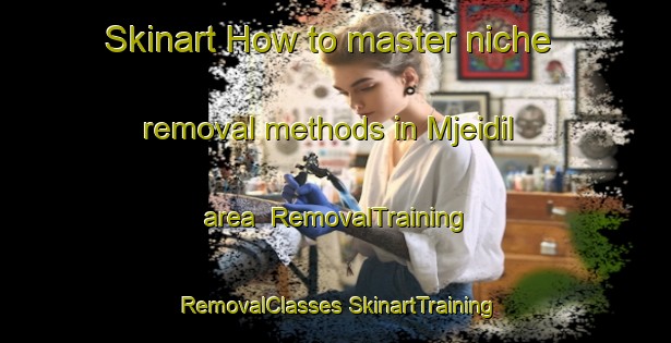 Skinart How to master niche removal methods in Mjeidil area | #RemovalTraining #RemovalClasses #SkinartTraining-Lebanon