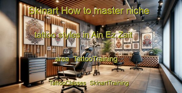 Skinart How to master niche tattoo styles in Ain Ez Zait area | TattooTraining | TattooClasses | SkinartTraining-Lebanon