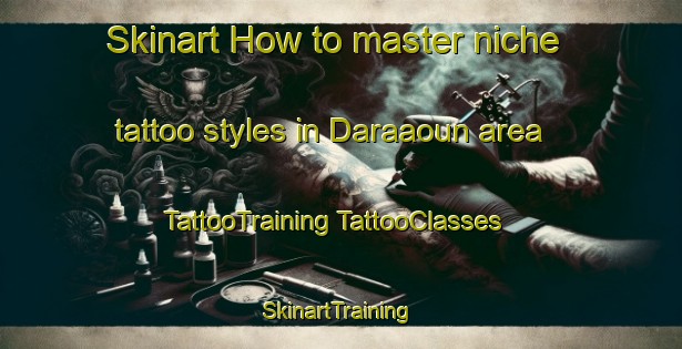 Skinart How to master niche tattoo styles in Daraaoun area | #TattooTraining #TattooClasses #SkinartTraining-Lebanon