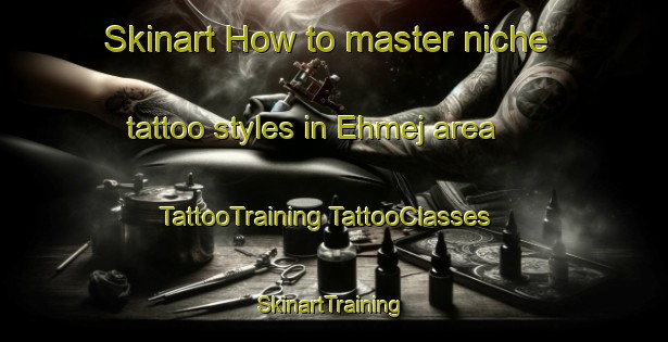 Skinart How to master niche tattoo styles in Ehmej area | #TattooTraining #TattooClasses #SkinartTraining-Lebanon