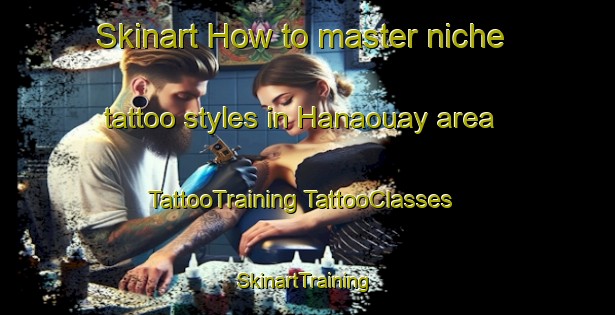 Skinart How to master niche tattoo styles in Hanaouay area | #TattooTraining #TattooClasses #SkinartTraining-Lebanon