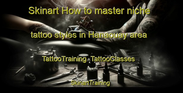 Skinart How to master niche tattoo styles in Hanaouay area | TattooTraining | TattooClasses | SkinartTraining-Lebanon