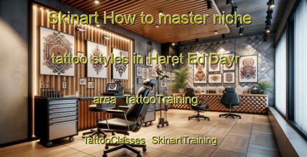 Skinart How to master niche tattoo styles in Haret Ed Dayr area | TattooTraining | TattooClasses | SkinartTraining-Lebanon
