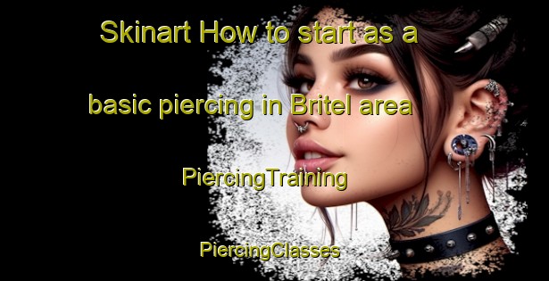 Skinart How to start as a basic piercing in Britel area | PiercingTraining | PiercingClasses | SkinartTraining-Lebanon