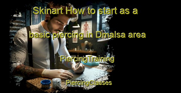 Skinart How to start as a basic piercing in Dmalsa area | PiercingTraining | PiercingClasses | SkinartTraining-Lebanon