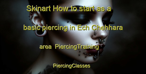 Skinart How to start as a basic piercing in Ech Chehhara area | PiercingTraining | PiercingClasses | SkinartTraining-Lebanon