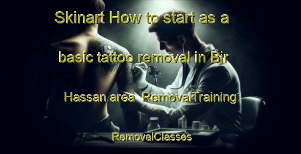 Skinart How to start as a basic tattoo removal in Bir Hassan area | RemovalTraining | RemovalClasses | SkinartTraining-Lebanon