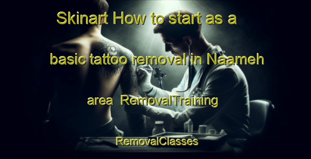 Skinart How to start as a basic tattoo removal in Naameh area | RemovalTraining | RemovalClasses | SkinartTraining-Lebanon