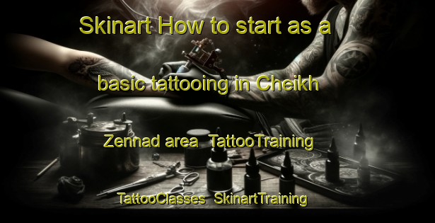 Skinart How to start as a basic tattooing in Cheikh Zennad area | TattooTraining | TattooClasses | SkinartTraining-Lebanon