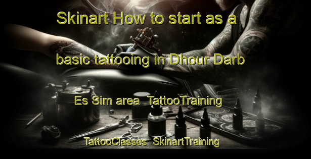 Skinart How to start as a basic tattooing in Dhour Darb Es Sim area | TattooTraining | TattooClasses | SkinartTraining-Lebanon