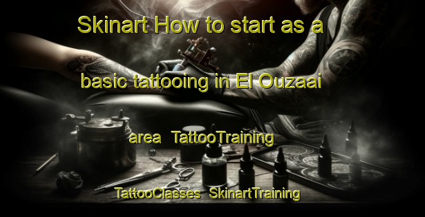 Skinart How to start as a basic tattooing in El Ouzaai area | TattooTraining | TattooClasses | SkinartTraining-Lebanon