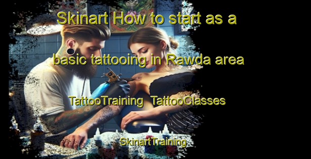 Skinart How to start as a basic tattooing in Rawda area | TattooTraining | TattooClasses | SkinartTraining-Lebanon