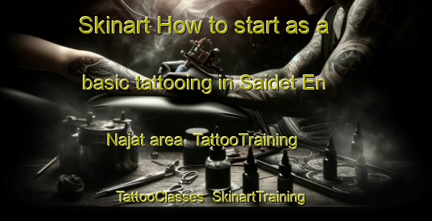Skinart How to start as a basic tattooing in Saidet En Najat area | TattooTraining | TattooClasses | SkinartTraining-Lebanon