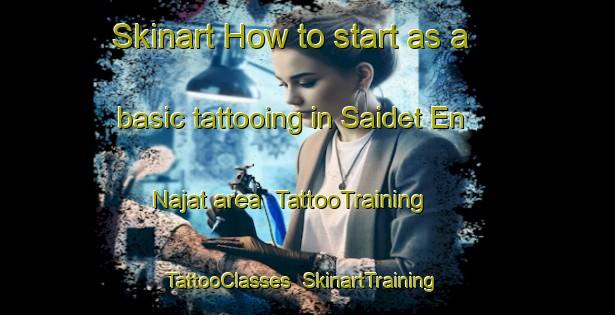 Skinart How to start as a basic tattooing in Saidet En Najat area | TattooTraining | TattooClasses | SkinartTraining-Lebanon