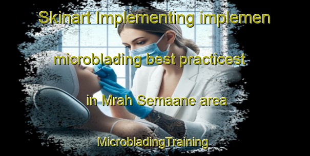 Skinart Implementing implemen microblading best practicest in Mrah Semaane area | #MicrobladingTraining #MicrobladingClasses #SkinartTraining-Lebanon