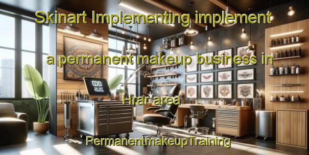 Skinart Implementing implement a permanent makeup business in Hrar area | PermanentmakeupTraining | PermanentmakeupClasses | SkinartTraining-Lebanon