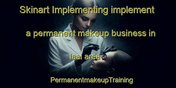 Skinart Implementing implement a permanent makeup business in Iaal area | #PermanentmakeupTraining #PermanentmakeupClasses #SkinartTraining-Lebanon