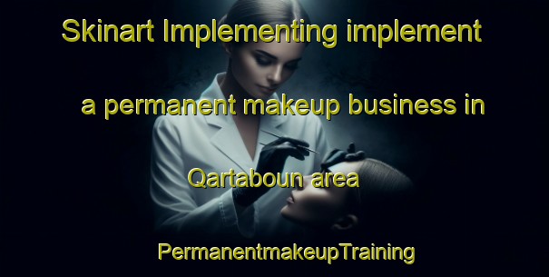 Skinart Implementing implement a permanent makeup business in Qartaboun area | #PermanentmakeupTraining #PermanentmakeupClasses #SkinartTraining-Lebanon