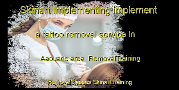 Skinart Implementing implement a tattoo removal service in Aaouade area | #RemovalTraining #RemovalClasses #SkinartTraining-Lebanon