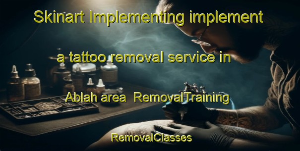 Skinart Implementing implement a tattoo removal service in Ablah area | RemovalTraining | RemovalClasses | SkinartTraining-Lebanon
