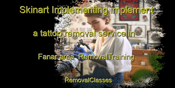 Skinart Implementing implement a tattoo removal service in Fanar area | RemovalTraining | RemovalClasses | SkinartTraining-Lebanon