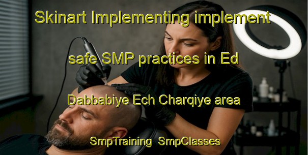 Skinart Implementing implement safe SMP practices in Ed Dabbabiye Ech Charqiye area | SmpTraining | SmpClasses | SkinartTraining-Lebanon