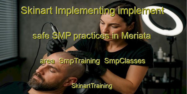 Skinart Implementing implement safe SMP practices in Meriata area | SmpTraining | SmpClasses | SkinartTraining-Lebanon