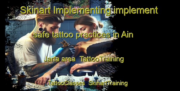 Skinart Implementing implement safe tattoo practices in Ain Jarfa area | TattooTraining | TattooClasses | SkinartTraining-Lebanon