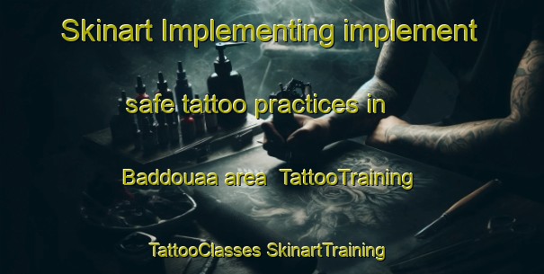 Skinart Implementing implement safe tattoo practices in Baddouaa area | #TattooTraining #TattooClasses #SkinartTraining-Lebanon