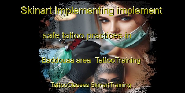 Skinart Implementing implement safe tattoo practices in Baddouaa area | #TattooTraining #TattooClasses #SkinartTraining-Lebanon