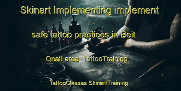 Skinart Implementing implement safe tattoo practices in Beit Qnati area | #TattooTraining #TattooClasses #SkinartTraining-Lebanon