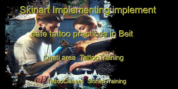 Skinart Implementing implement safe tattoo practices in Beit Qnati area | TattooTraining | TattooClasses | SkinartTraining-Lebanon