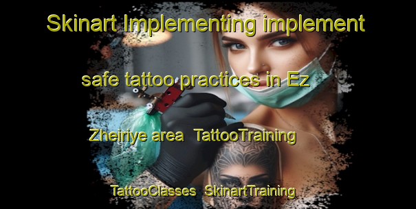 Skinart Implementing implement safe tattoo practices in Ez Zheiriye area | TattooTraining | TattooClasses | SkinartTraining-Lebanon