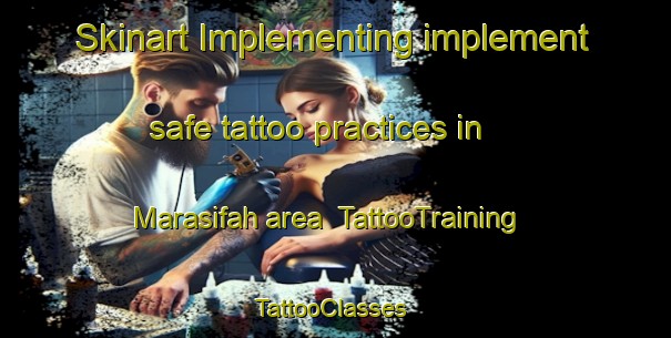 Skinart Implementing implement safe tattoo practices in Marasifah area | TattooTraining | TattooClasses | SkinartTraining-Lebanon