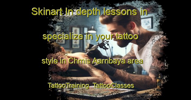 Skinart In-depth lessons in specialize in your tattoo style in Chmis Aarnbaya area | TattooTraining | TattooClasses | SkinartTraining-Lebanon