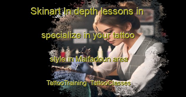 Skinart In-depth lessons in specialize in your tattoo style in Maifadoun area | TattooTraining | TattooClasses | SkinartTraining-Lebanon