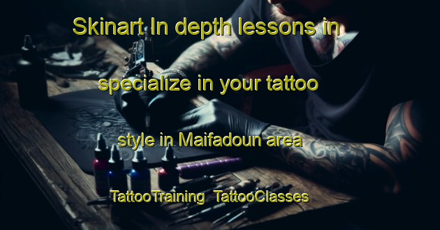 Skinart In-depth lessons in specialize in your tattoo style in Maifadoun area | TattooTraining | TattooClasses | SkinartTraining-Lebanon