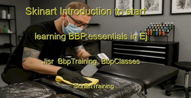 Skinart Introduction to start learning BBP essentials in Ej Jisr | BbpTraining | BbpClasses | SkinartTraining-Lebanon
