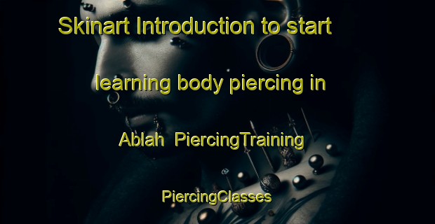 Skinart Introduction to start learning body piercing in Ablah | #PiercingTraining #PiercingClasses #SkinartTraining-Lebanon