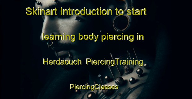 Skinart Introduction to start learning body piercing in Herdaouch | PiercingTraining | PiercingClasses | SkinartTraining-Lebanon