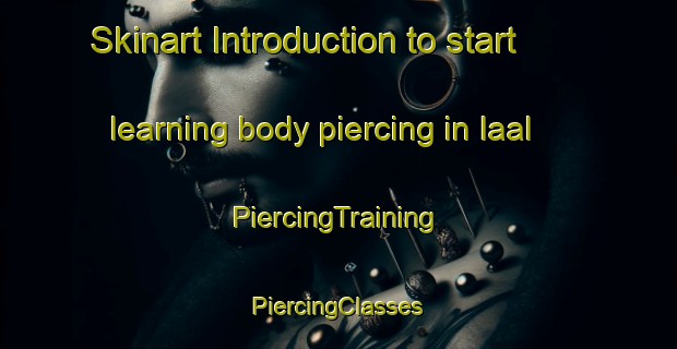 Skinart Introduction to start learning body piercing in Iaal | #PiercingTraining #PiercingClasses #SkinartTraining-Lebanon