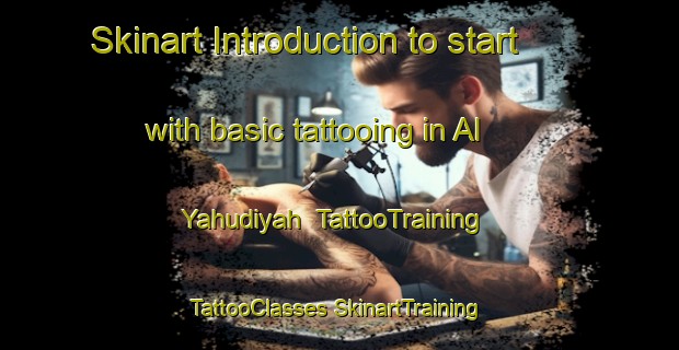 Skinart Introduction to start with basic tattooing in Al Yahudiyah | #TattooTraining #TattooClasses #SkinartTraining-Lebanon