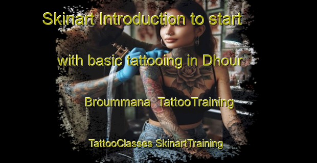 Skinart Introduction to start with basic tattooing in Dhour Broummana | #TattooTraining #TattooClasses #SkinartTraining-Lebanon