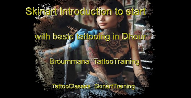 Skinart Introduction to start with basic tattooing in Dhour Broummana | TattooTraining | TattooClasses | SkinartTraining-Lebanon