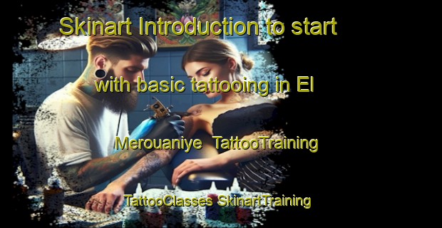 Skinart Introduction to start with basic tattooing in El Merouaniye | #TattooTraining #TattooClasses #SkinartTraining-Lebanon