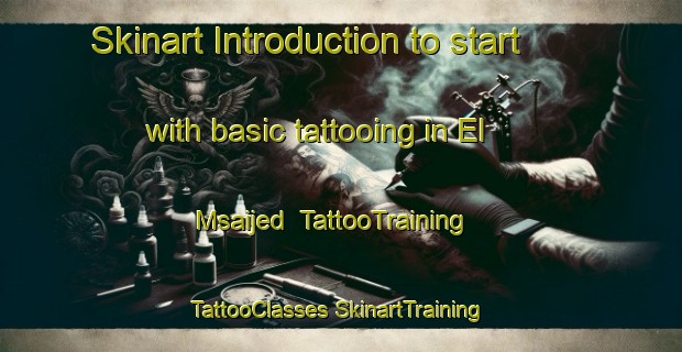 Skinart Introduction to start with basic tattooing in El Msaijed | #TattooTraining #TattooClasses #SkinartTraining-Lebanon